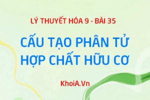 Hóa trị của các nguyên tố trong hợp chất hữu cơ, công thức cấu tạo của hợp chất hữu cơ là gì? - Hóa 9 bài 35